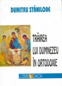 Trairea Lui Dumnezeu In Ortodoxie - Staniloaie Dumitru