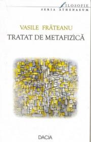 Tratat De Metafizica - Frateanu Vasile