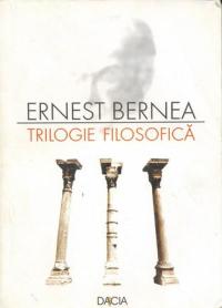 Trilogie Filosofica - Bernea Ernest