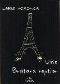 Ulise Bratara Noptilor - Voronca Ilarie