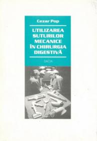 Utilizarea Suturilor Mecanice In Chirurgia Digestiva - Cezar Pop