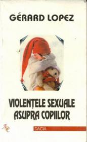 Violentele Sexuale Asupra Copiilor - Lopez Gerard
