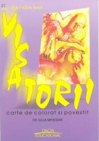 Visatorii - Carte De Colorat si Povestit - Mihesan Iulia