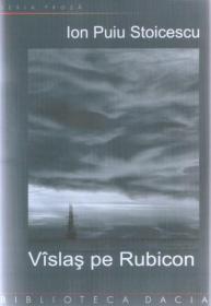 Vislas Pe Rubicon - Ion Puiu Stoicescu