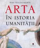 Arta in istoria umanitatii - Mary Hollingsworth