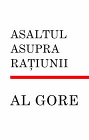 Asaltul asupra ratiunii - Al Gore