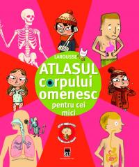 Atlasul corpului omenesc pentru cei mici - Larousse