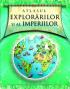 Atlasul explorarilor si al imperiilor - Simon Adams