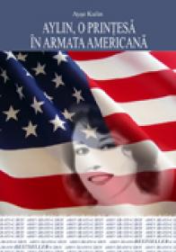 Aylin, o printesa in armata americana - Ayse Kulin