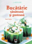 Bucatarie sanatoasa si gustoasa - Paule Nathan
