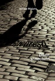 Bucuresti. - Diurn si nocturn - Adrian Majuru
