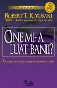 CINE MI-A LUAT BANII? - De ce pierd cei care ezita si castiga cei care actioneaza rapid! - Robert T. Kiyosaki, Sharon L. Lechter