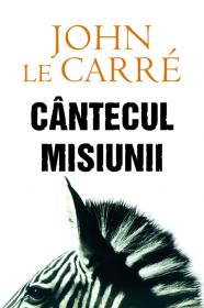 Cantecul misiunii - John Le Carre
