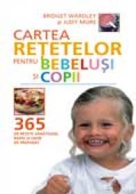 Cartea retetelor pentru bebelusi si copii - Bridget Wardley, Judy More
