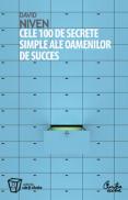 Cele 100 de secrete simple ale oamenilor de succes - Ceea ce au descoperit oamenii de stiinta si cum puteti sa folositi aceste descoperiri - David Niven