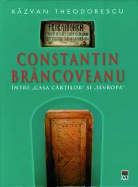 Constantin Brincoveanu - Intre "Casa Cartilor" si "Ievropa"" - Razvan Theodorescu