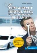 Cum a facut idiotul asta de s-a imbogatit si eu nu? - Robert Shemin