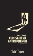 Cum sa devii antreprenor - Dezvolta-ti propria afacere! - Larry C. Farrell