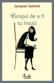Curajul de a fi tu insuti. Arta de a comunica constient - Editia a III-a - 