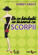 De ce barbatii se insoara cu scorpii. Un ghid pentru femeile care vor sa cucereasca inima unui barbat - Sherry Argov