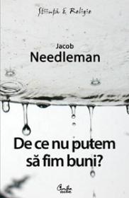 De ce nu putem sa fim buni? - Jacob Needleman