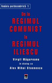 De la regimul comunist la regimul Iliescu - Alex Mihai Stoenescu Virgil Magureanu