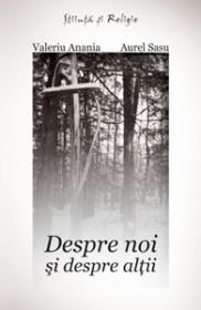 Despre noi si despre altii - Valeriu Anania, Aurel Sasu