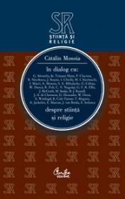 Dialog despre stiinta si religie - Catalin Mosoia