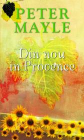 Din nou in Provence - Peter Mayle