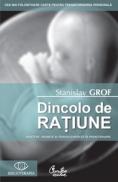 Dincolo de ratiune. Nastere, moarte si transcendenta in psihoterapie - Editia a II-a - Stanislav Grof
