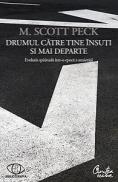 Drumul catre tine insuti si mai departe. Evolutia spirituala intr-o epoca a anxietatii - Editia a II-a - M. Scott Peck