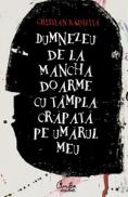 Dumnezeu de la Mancha doarme cu tampla crapata pe umarul meu - Cristian Badilita