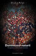 Dumnezeul naturii - Intruparea si stiinta contemporana - Christopher C. Knight