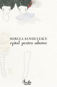 Epitaf pentru sabotor - Mircea Sandulescu