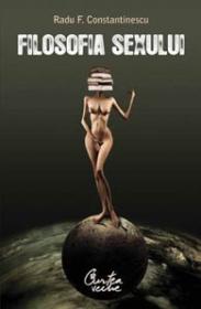 Filosofia sexului - Radu F. Constantinescu
