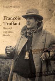 Francois Truffaut, barbatul care iubea filmele - 