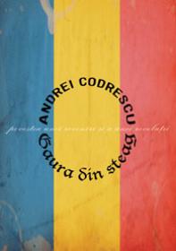 Gaura din steag - Povestea unei reveniri si a unei revolutii - Andrei Codrescu