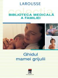 Ghidul mamei grijuli - Larousse