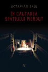 In Cautarea Spatiului Pierdut - Octavian Saiu