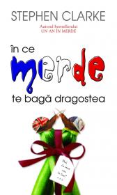 In ce merde te baga dragostea - Stephen Clarke