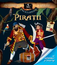 Incredibila enciclopedie Larousse - Piratii - Larousse
