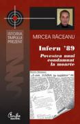 Infern ’89 - Povestea unui condamnat la moarte - Mircea Raceanu
