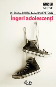 Ingeri adolescenti - Cum sa gasesti linistea in anii furtunosi ai adolescentei - Dr. Stephen Briers & Sacha Baveystock