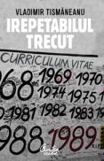Irepetabilul trecut - Editia a II-a revazuta - Vladimir Tismaneanu