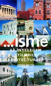 Isme - sa intelegem stilurile arhitecturale - Jeremy Melvin