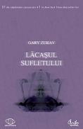 Lacasul sufletului - Gary Zukav