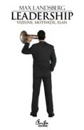 Leadership. Viziune, motivatie, elan - Editia a II-a - Max Landsberg