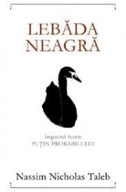Lebada neagra - Impactul foarte putin probabilului - Editia a II-a revizuita - Nassim Nicholas Taleb