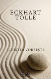 Linistea vorbeste - Eckhart Tolle