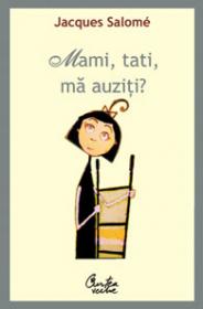 Mami, tati, ma auziti? Pentru o mai buna intelegere a copilului - Editia: a III-a - 